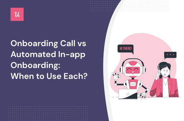 Onboarding Call vs Automated In-app Onboarding: When to Use Each? cover