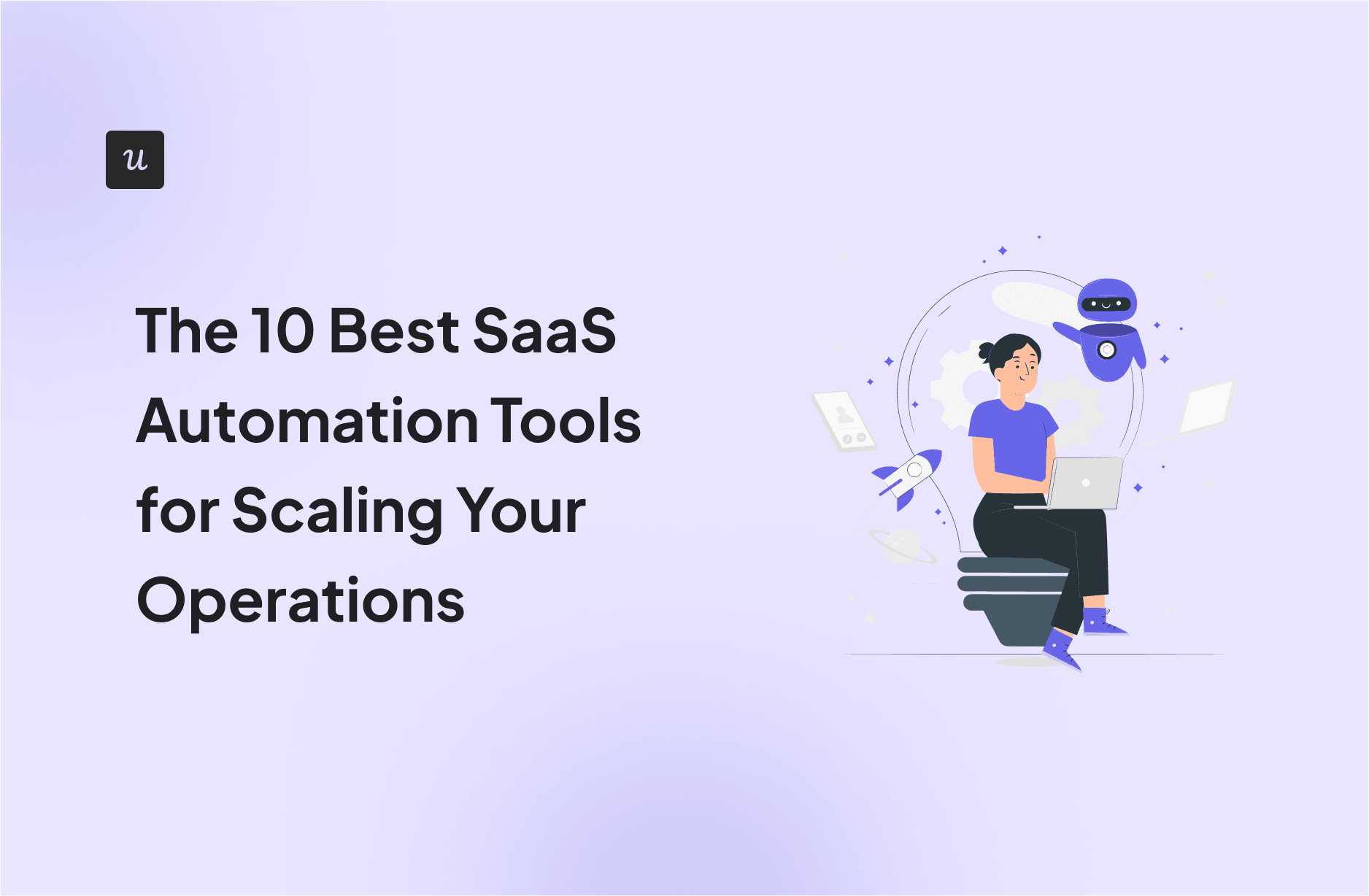 The 10 Best SaaS Automation Tools for Scaling Your Operations cover