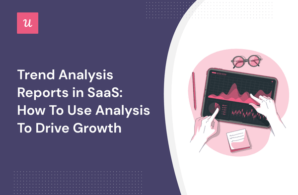 Trend Analysis Reports in SaaS: How To Use Analysis To Drive Growth cover