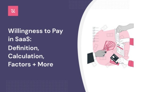 Willingness to Pay in SaaS: Definition, Calculation, Factors + More cover