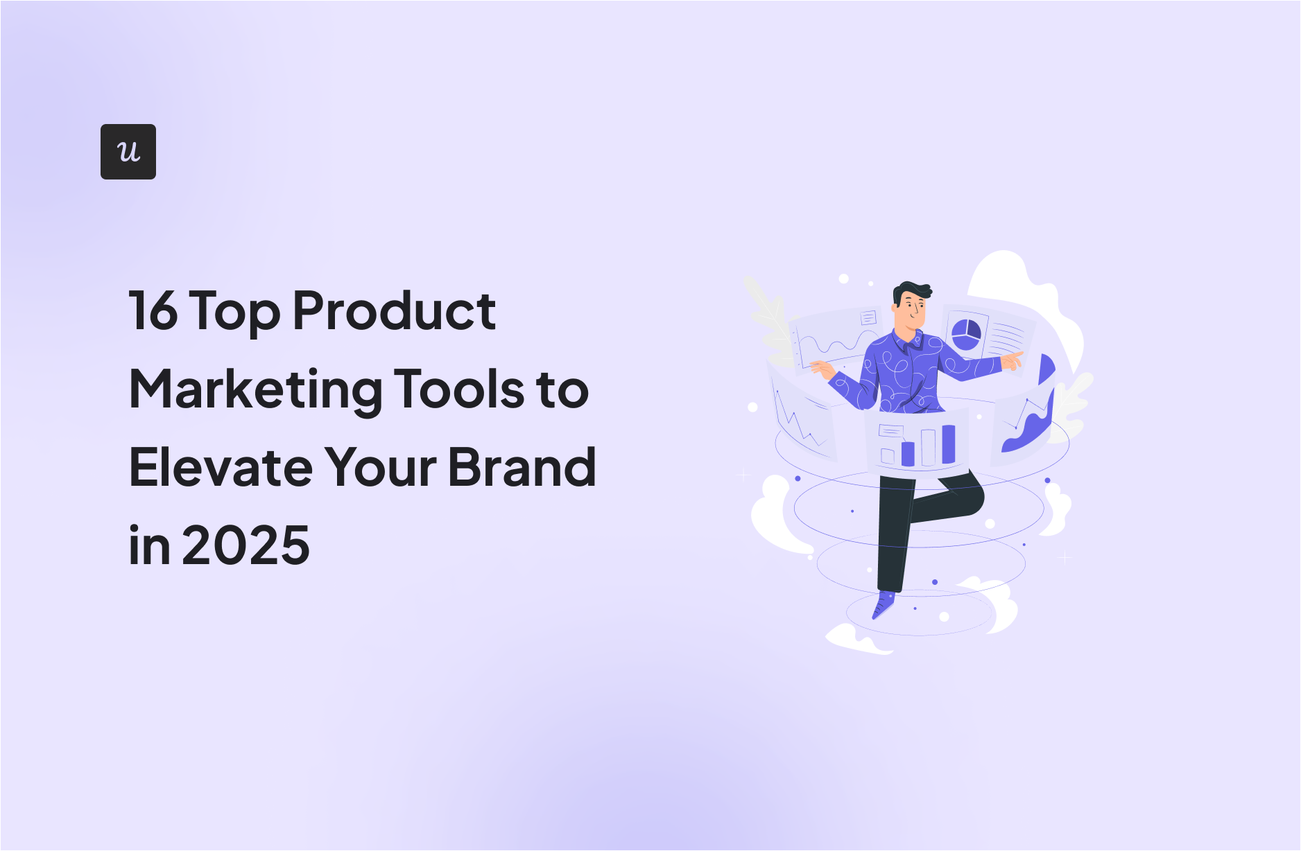 16 Top Product Marketing Tools to Elevate Your Brand in 2025