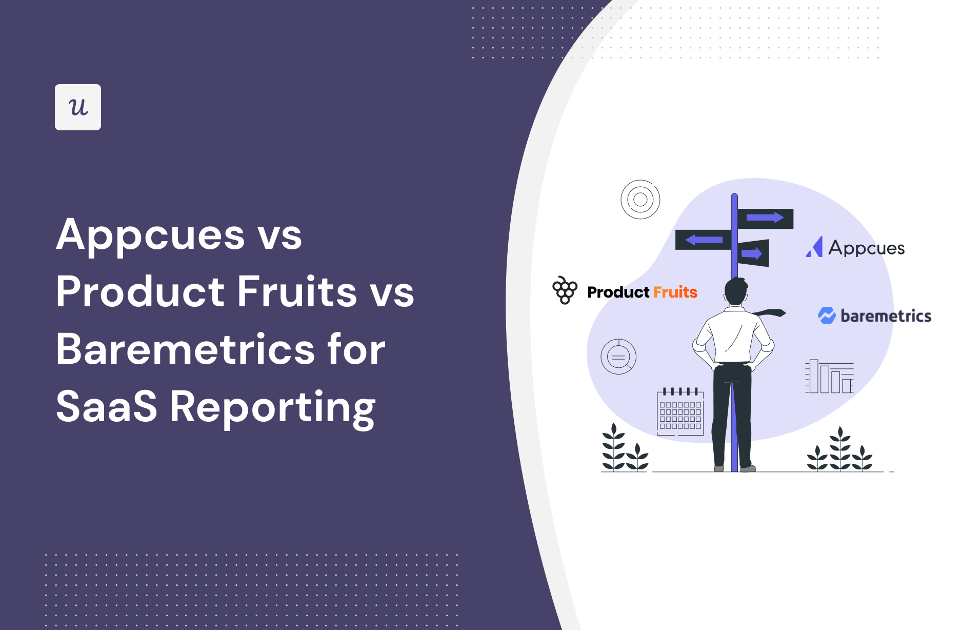 Appcues vs Product Fruits vs Baremetrics for SaaS Reporting
