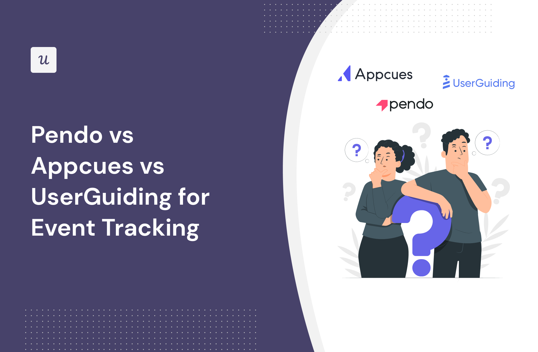 Pendo vs Appcues vs UserGuiding for Event Tracking