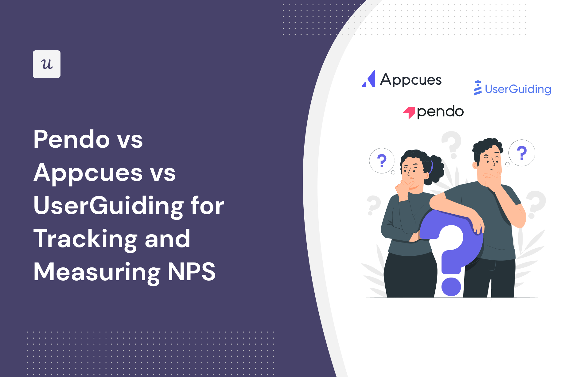 Pendo vs Appcues vs UserGuiding for Tracking and measuring NPS