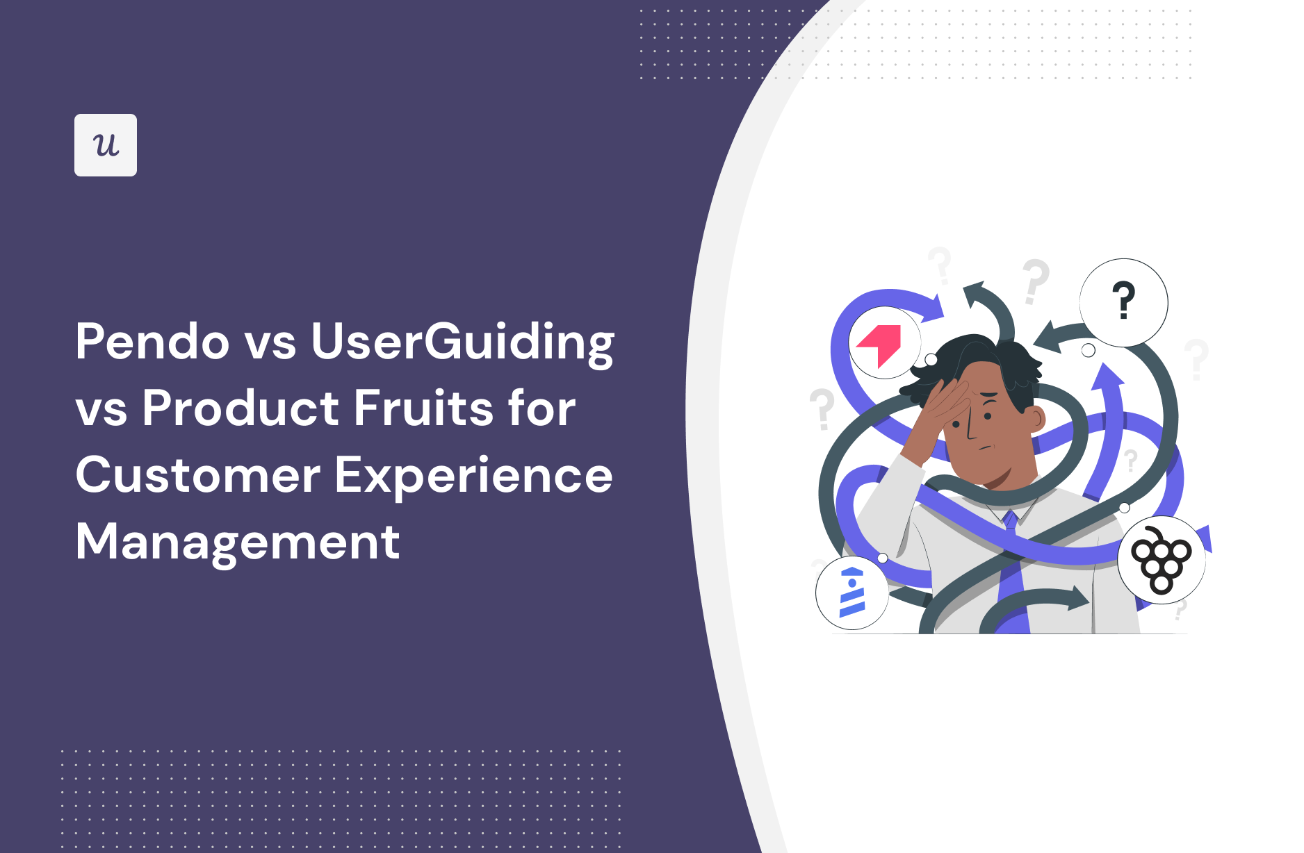 Pendo vs UserGuiding vs Product Fruits for Customer Experience Management