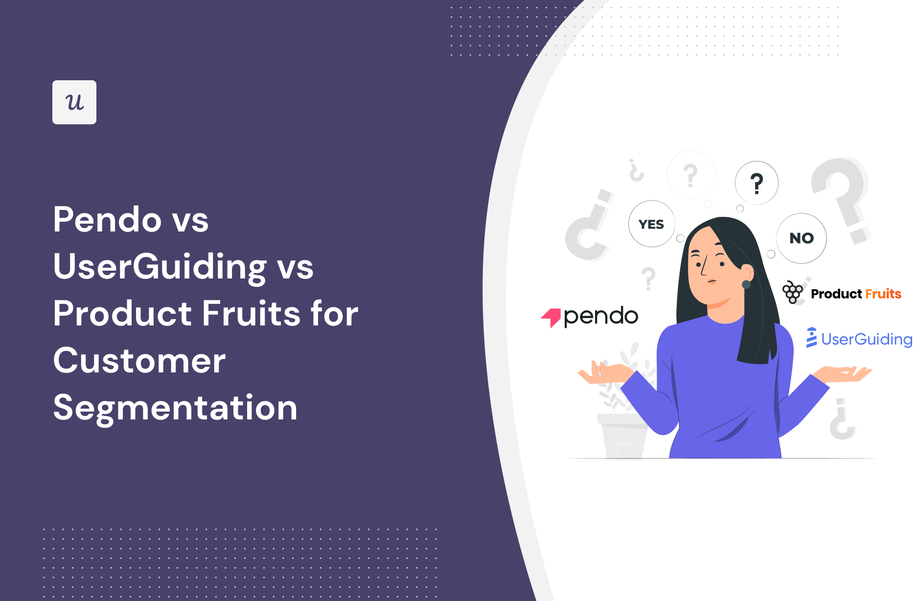Pendo vs UserGuiding vs Product Fruits for Customer Segmentation