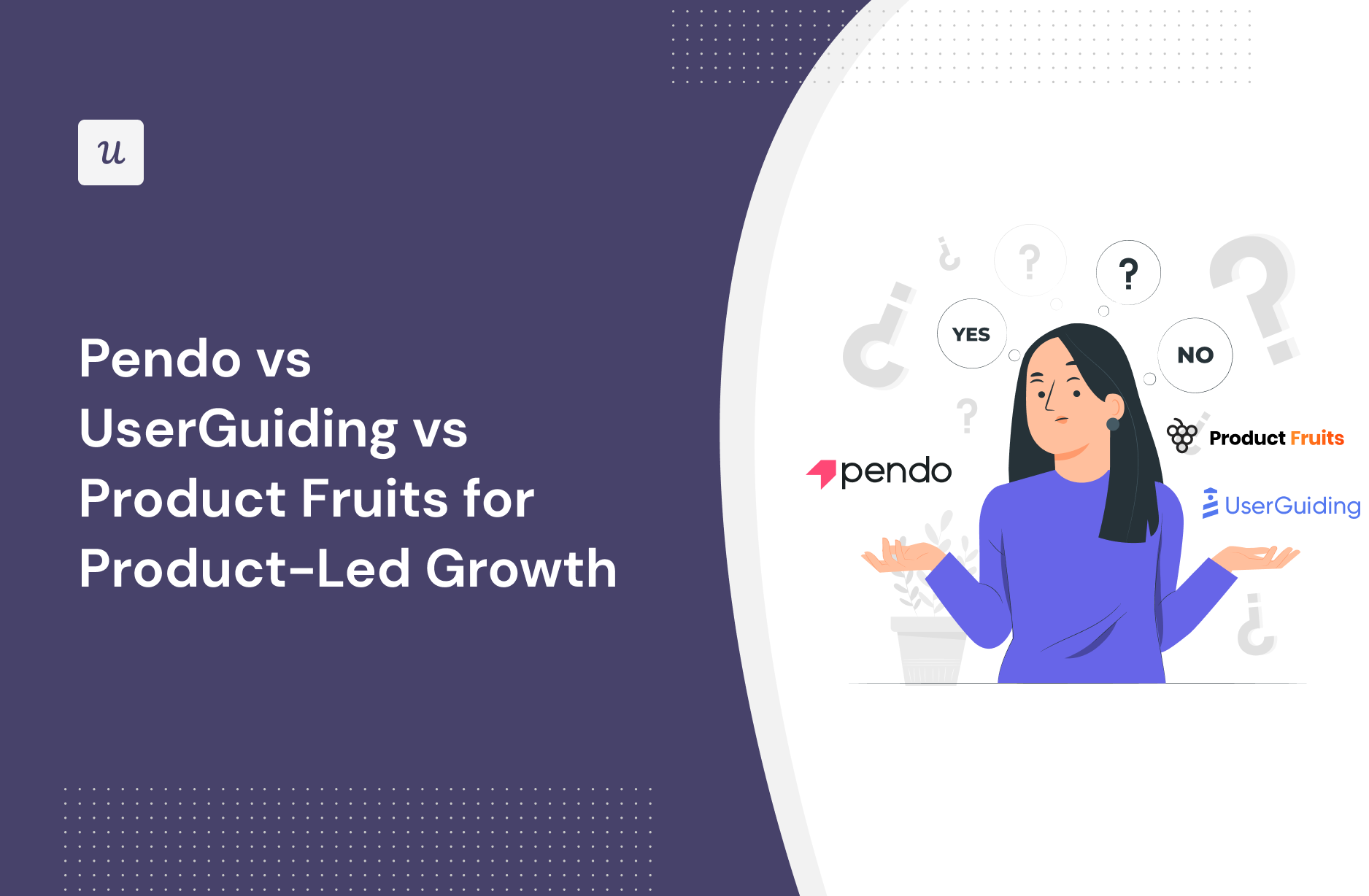 Pendo vs UserGuiding vs Product Fruits for Product-Led Growth