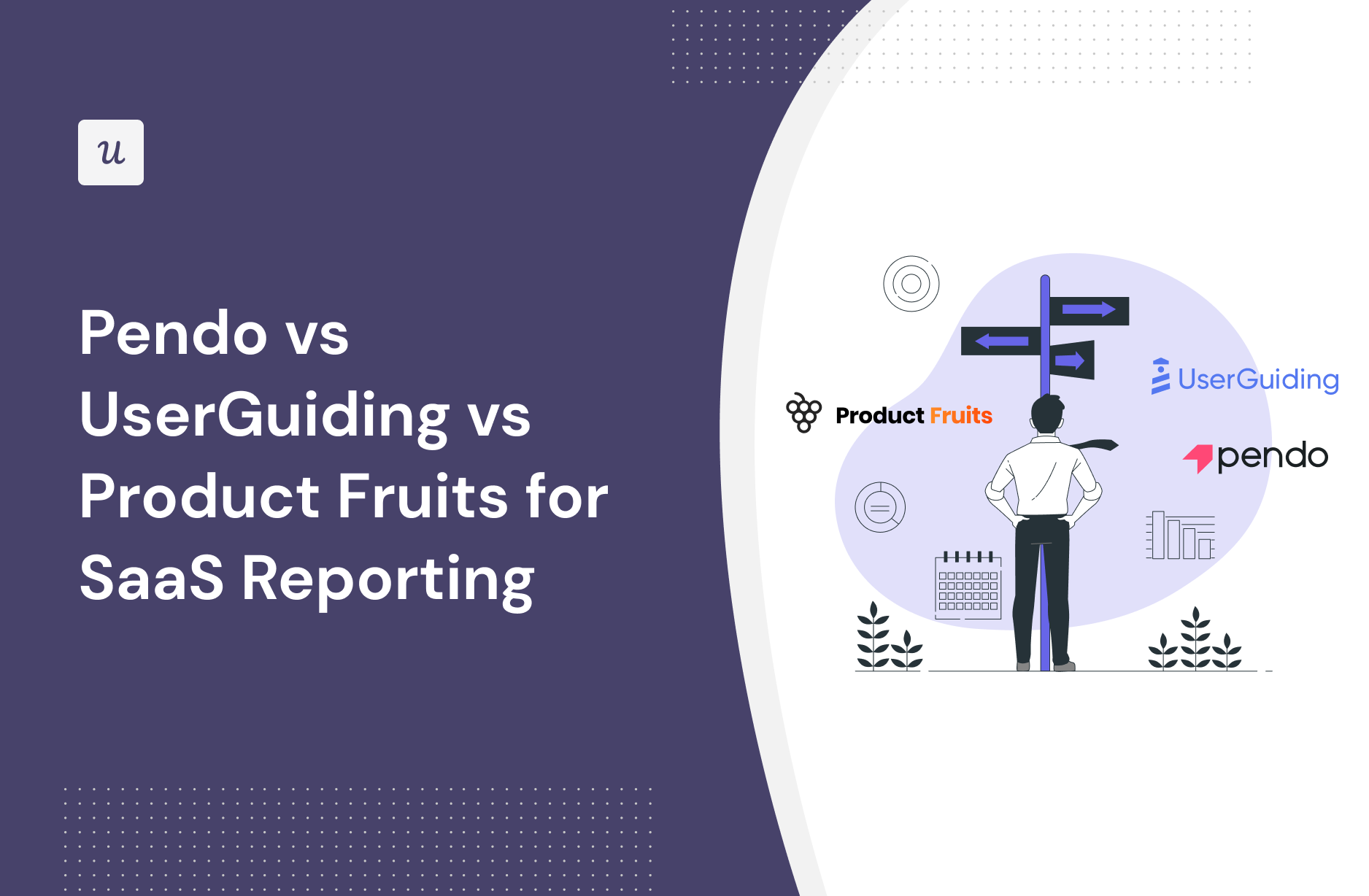 Pendo vs UserGuiding vs Product Fruits for saas reporting