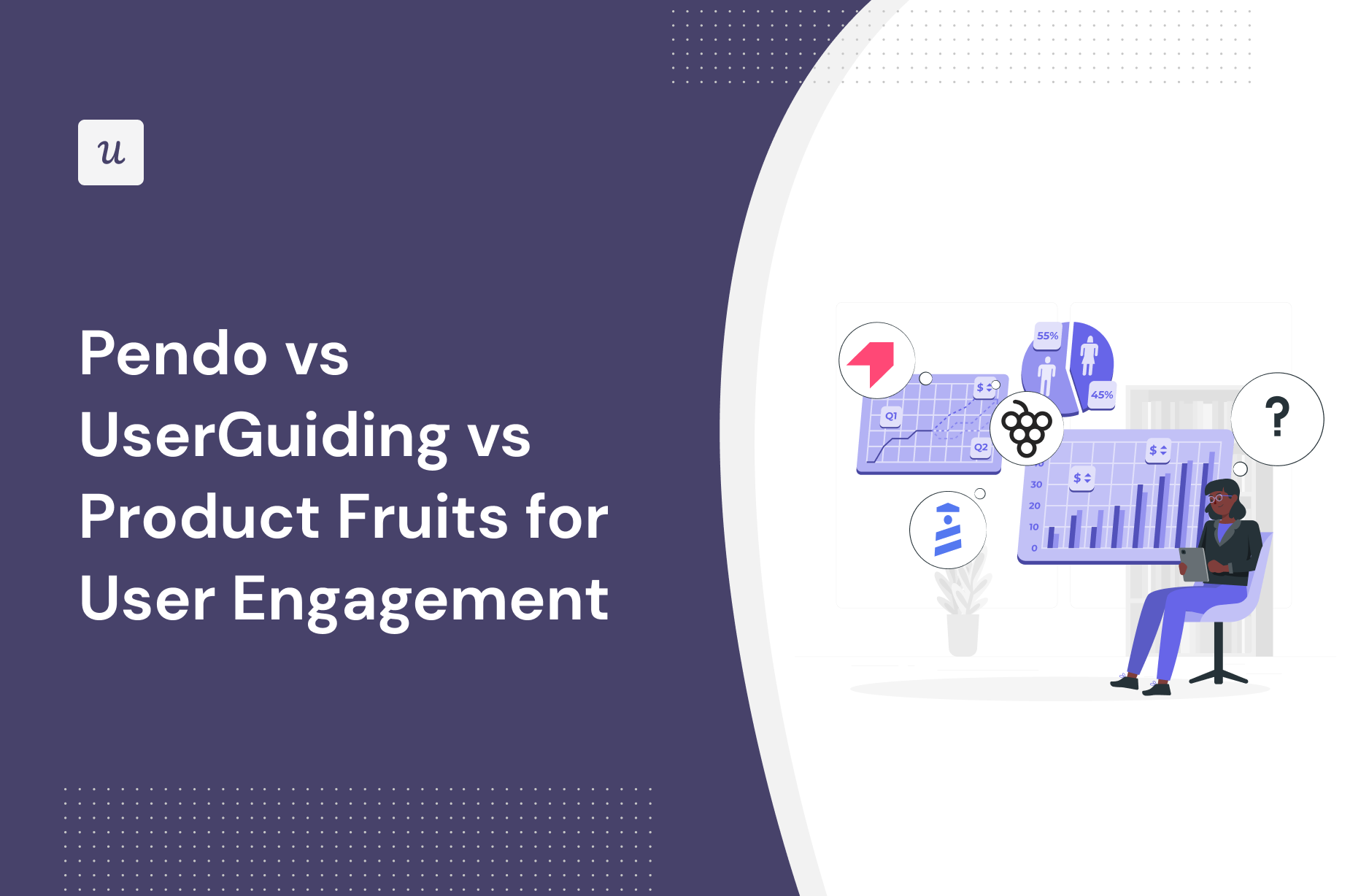 Pendo vs UserGuiding vs Product Fruits for User Engagement