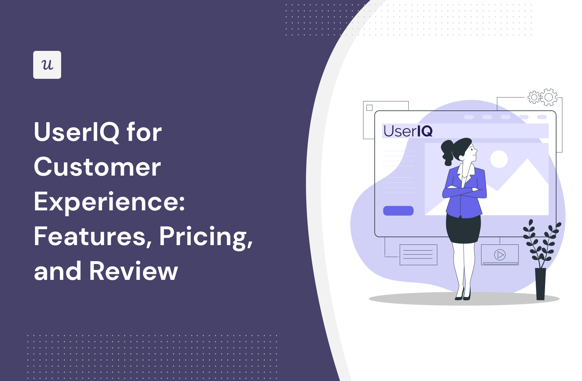 UserIQ for Customer Experience: Features, Pricing, and Review
