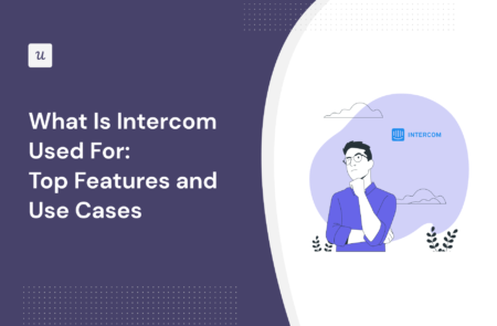 What Is Intercom Used For: Top Features and Use Cases