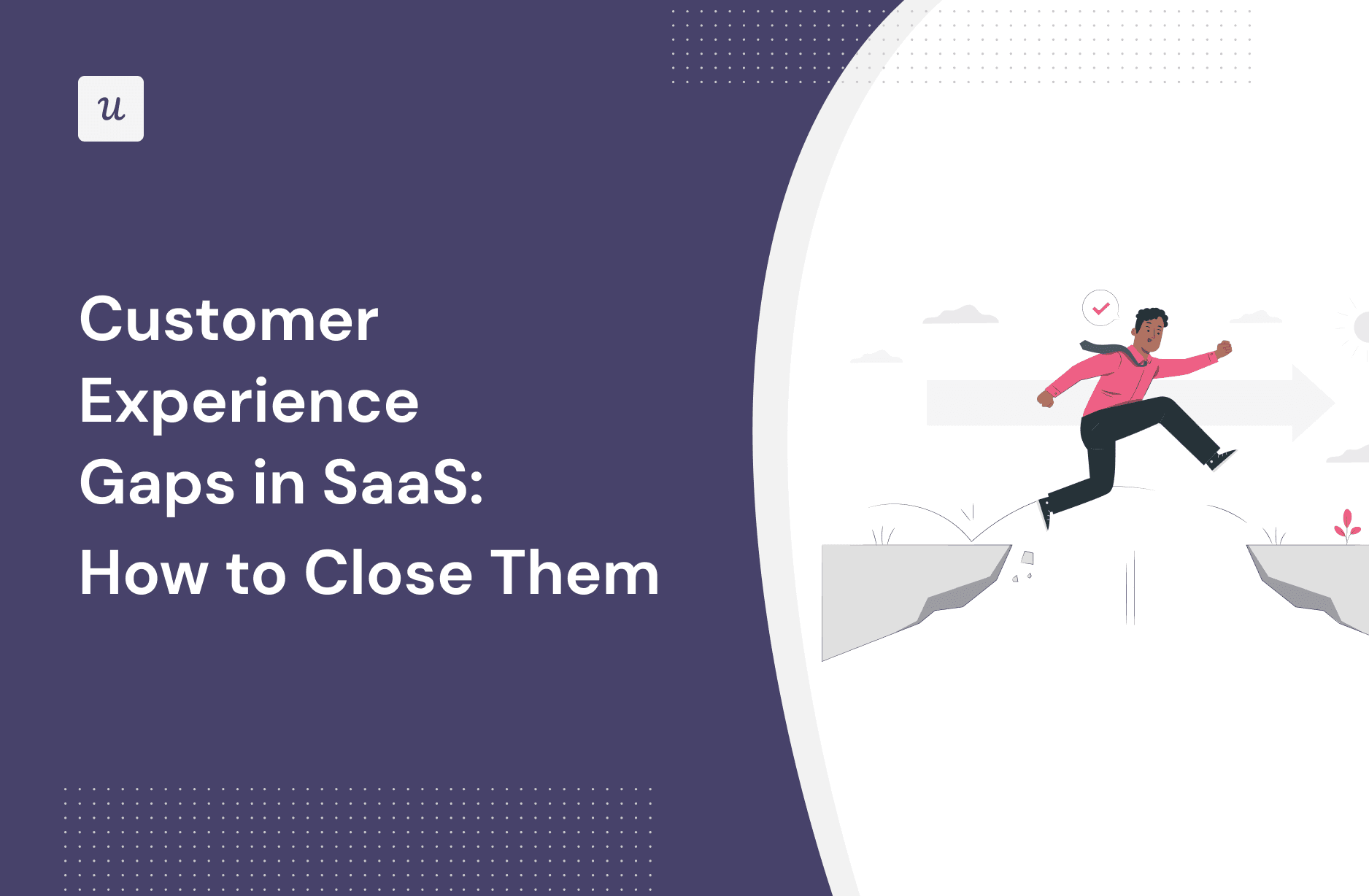 Customer Experience Gaps in SaaS: How to Close Them cover
