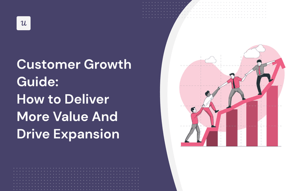 Customer Growth Guide: How to Deliver More Value And Drive Expansion cover