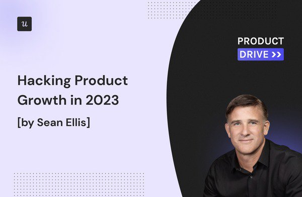 Hacking Product Growth in 2023 [by Sean Ellis] cover