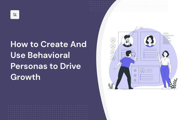 How to Create And Use Behavioral Personas to Drive Growth cover