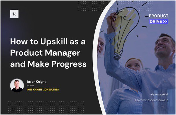 How to Upskill as a Product Manager and Make Progress [Jason Knight] cover
