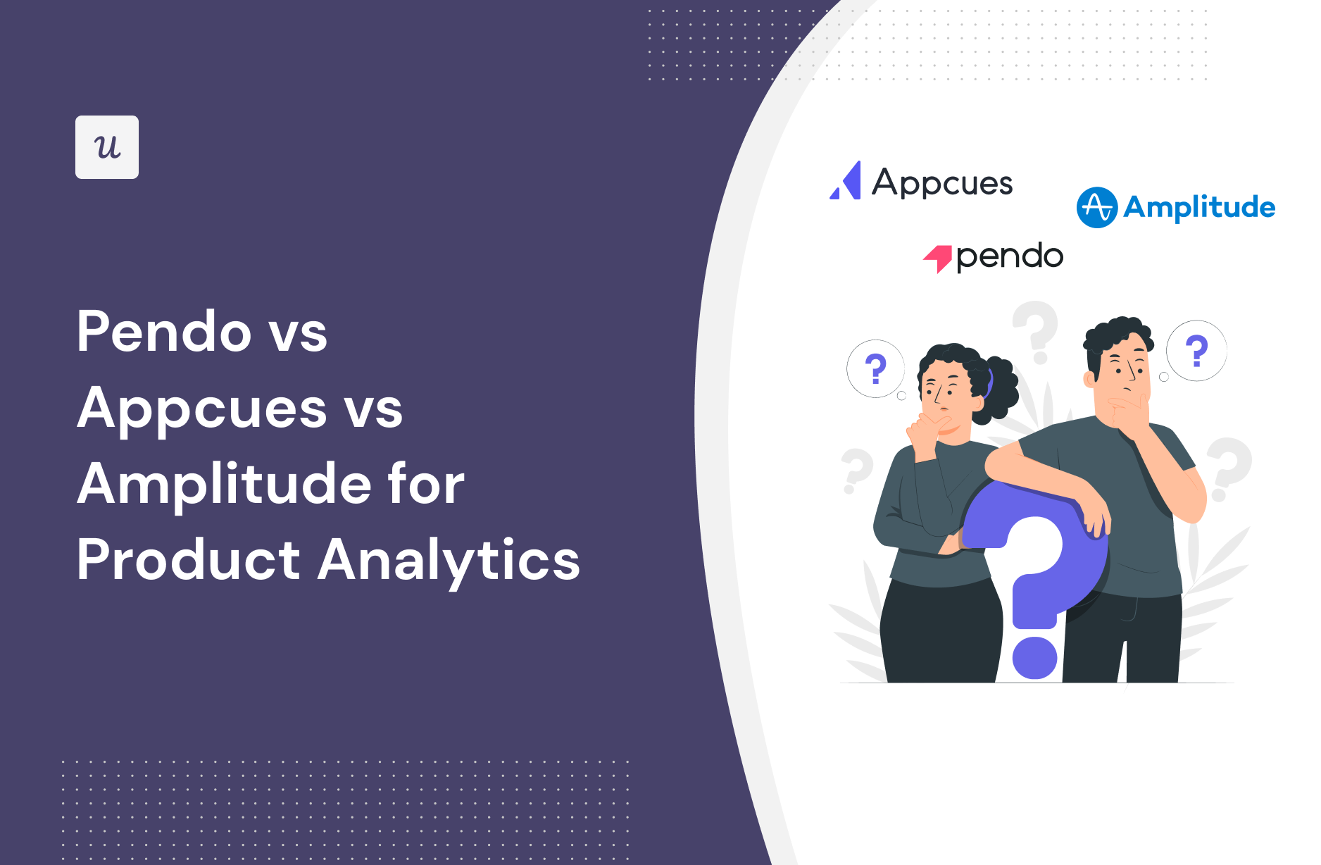 Pendo vs Appcues vs Amplitude for Product Analytics