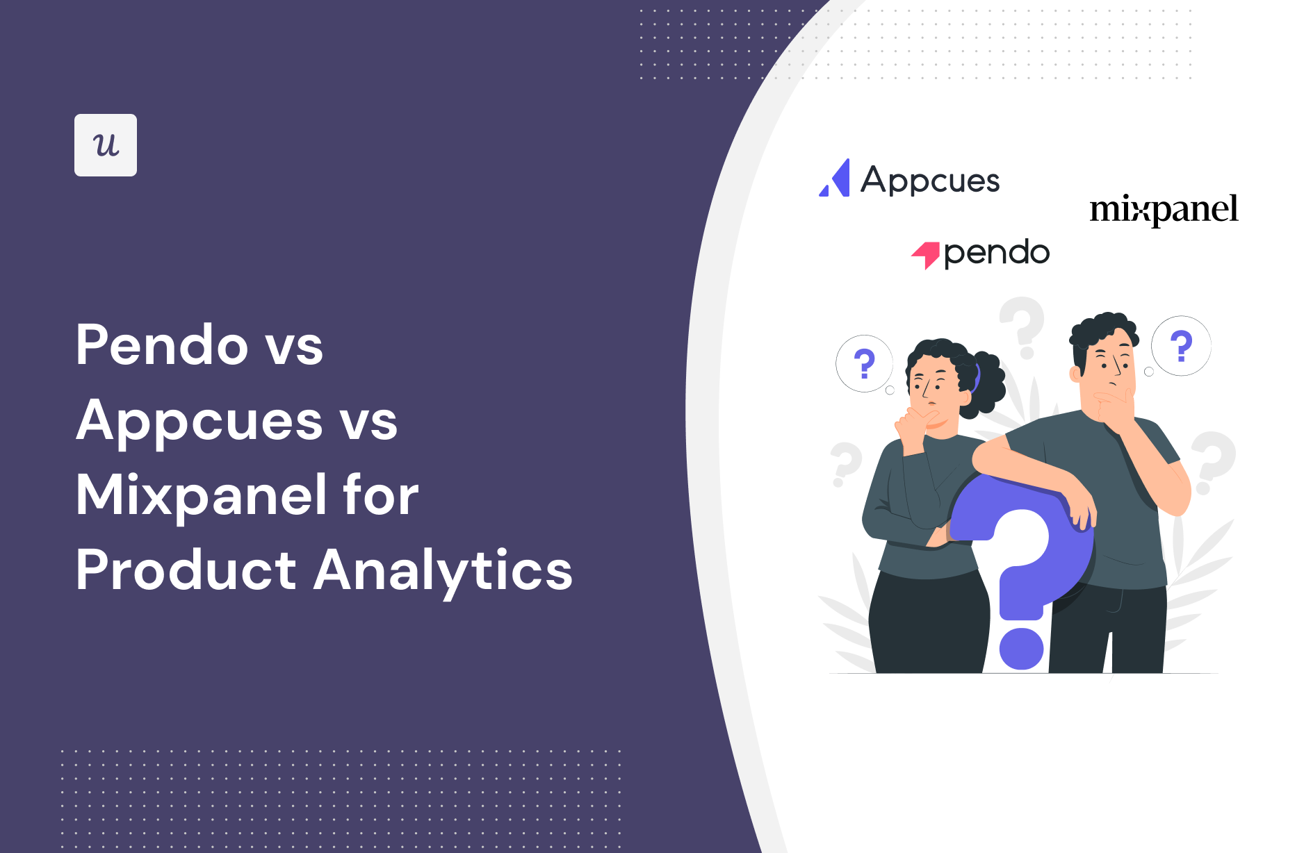 Pendo vs Appcues vs Mixpanel for Product Analytics