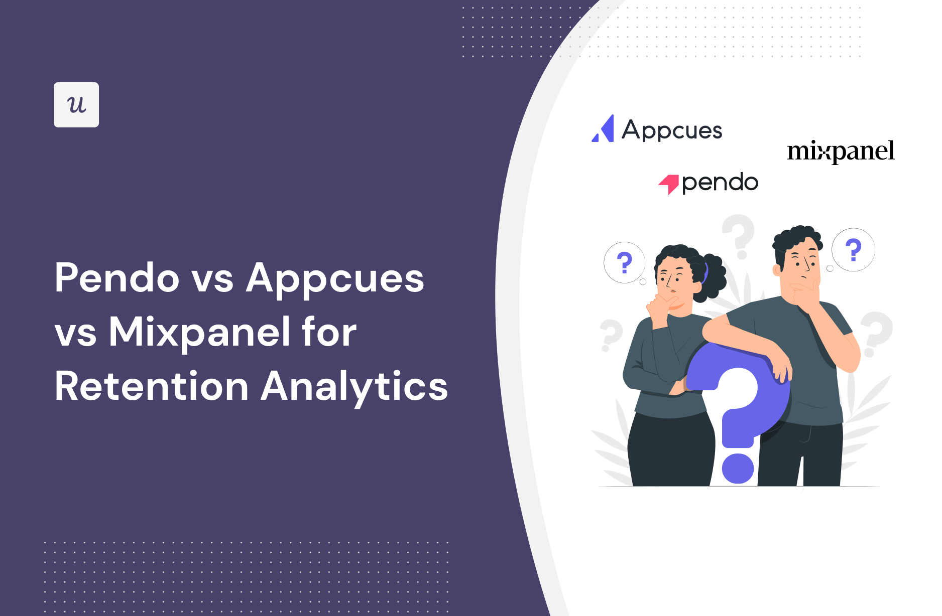Pendo vs Appcues vs Mixpanel for Retention Analytics