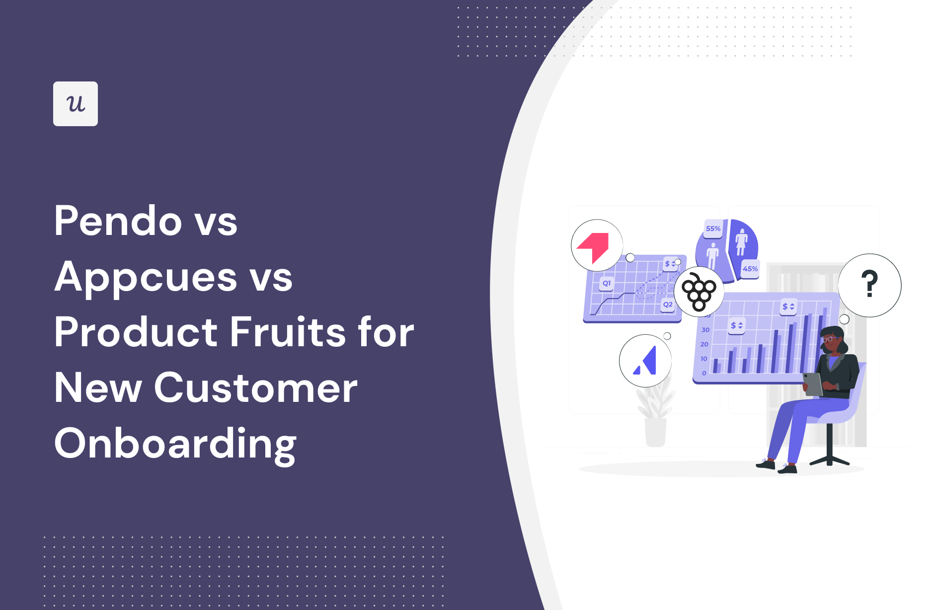 Pendo vs Appcues vs Product Fruits for New Customer Onboarding