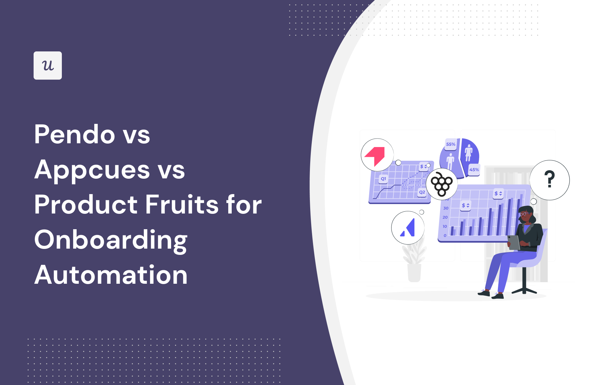 Pendo vs Appcues vs Product Fruits for Onboarding Automation