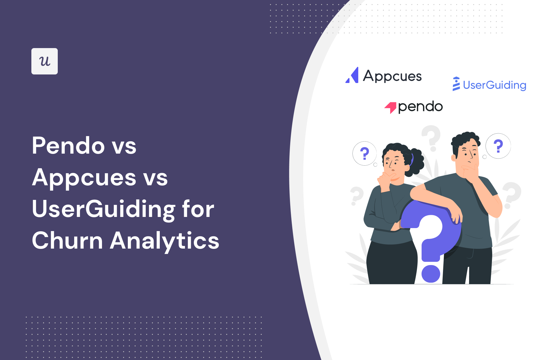 Pendo vs Appcues vs UserGuiding for Churn Analytics
