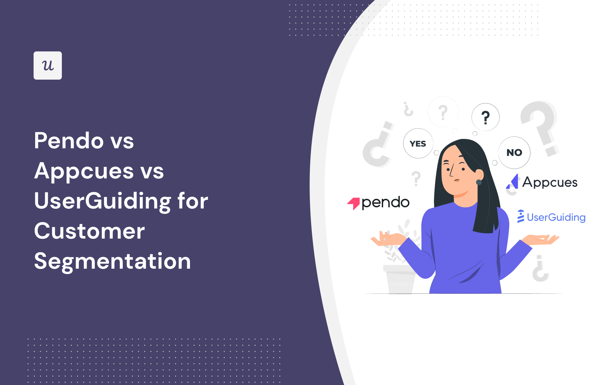 Pendo vs Appcues vs UserGuiding for customer segmentation