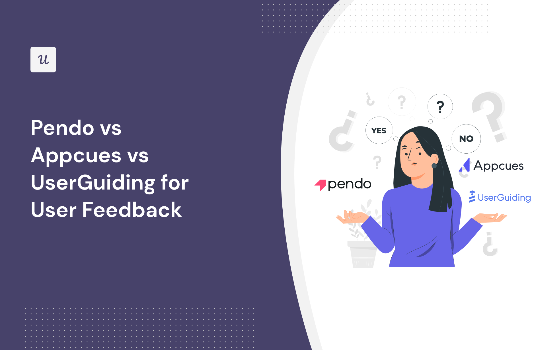 Pendo vs Appcues vs UserGuiding for User Feedback