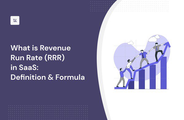 What is Revenue Run Rate (RRR) in SaaS: Definition & Formula cover