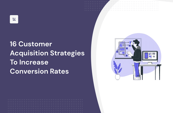 16 Customer Acquisition Strategies To Increase Conversion Rates cover