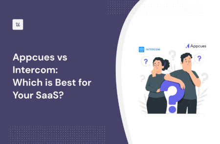 Appcues vs Intercom: Which is Best for Your SaaS?