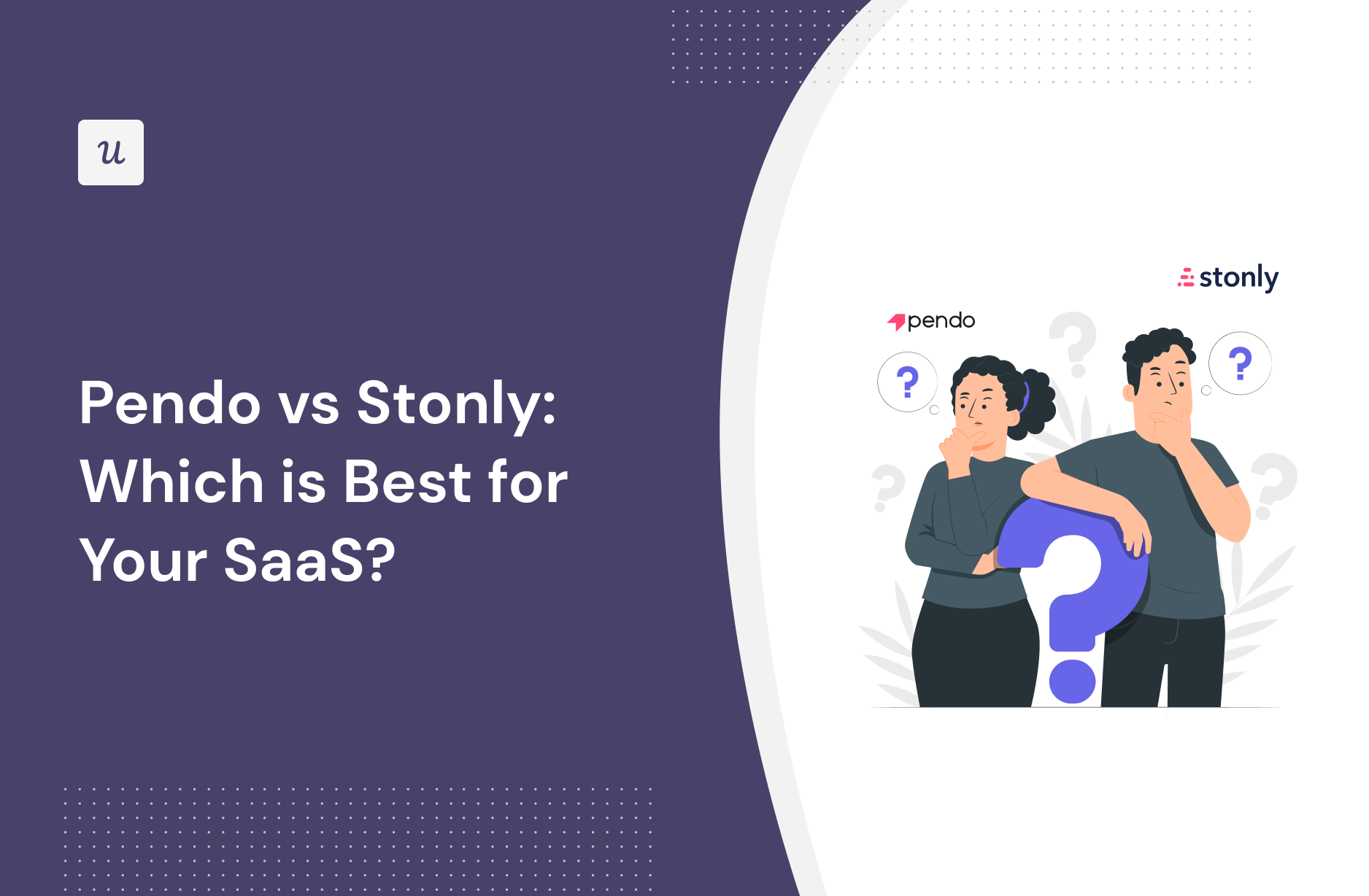 Pendo vs Stonly: Which is Best for Your SaaS?