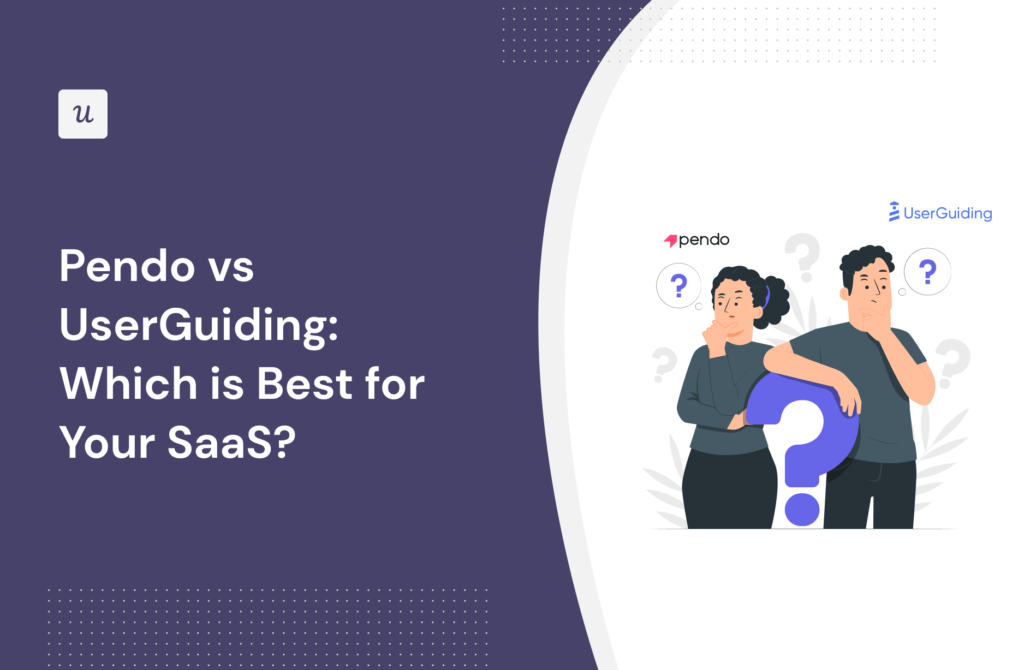 Pendo vs UserGuiding: Which is Best for Your SaaS?