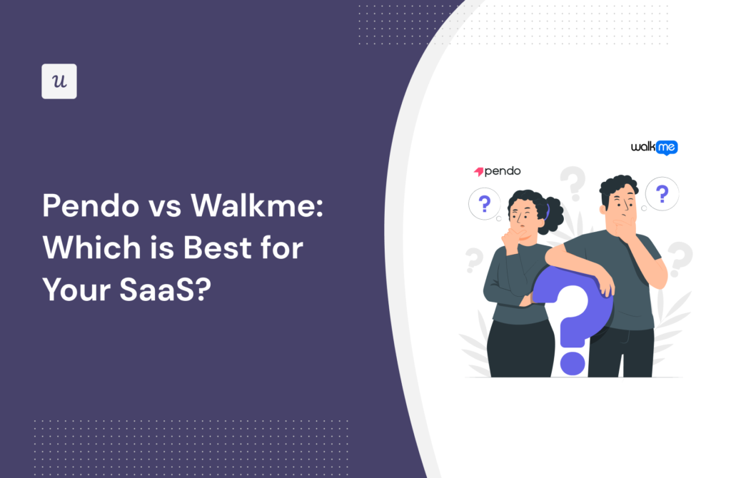 Pendo vs Walkme: Which is Best for Your SaaS?