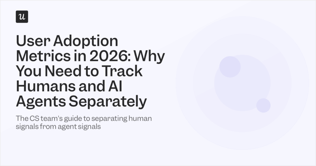 User Adoption Metrics in 2026: Why You Need to Track Humans and AI Agents Separately