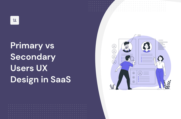 Primary vs Secondary Users UX Design in SaaS cover
