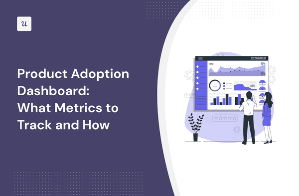 Product Adoption Dashboard: What Metrics to Track and How cover