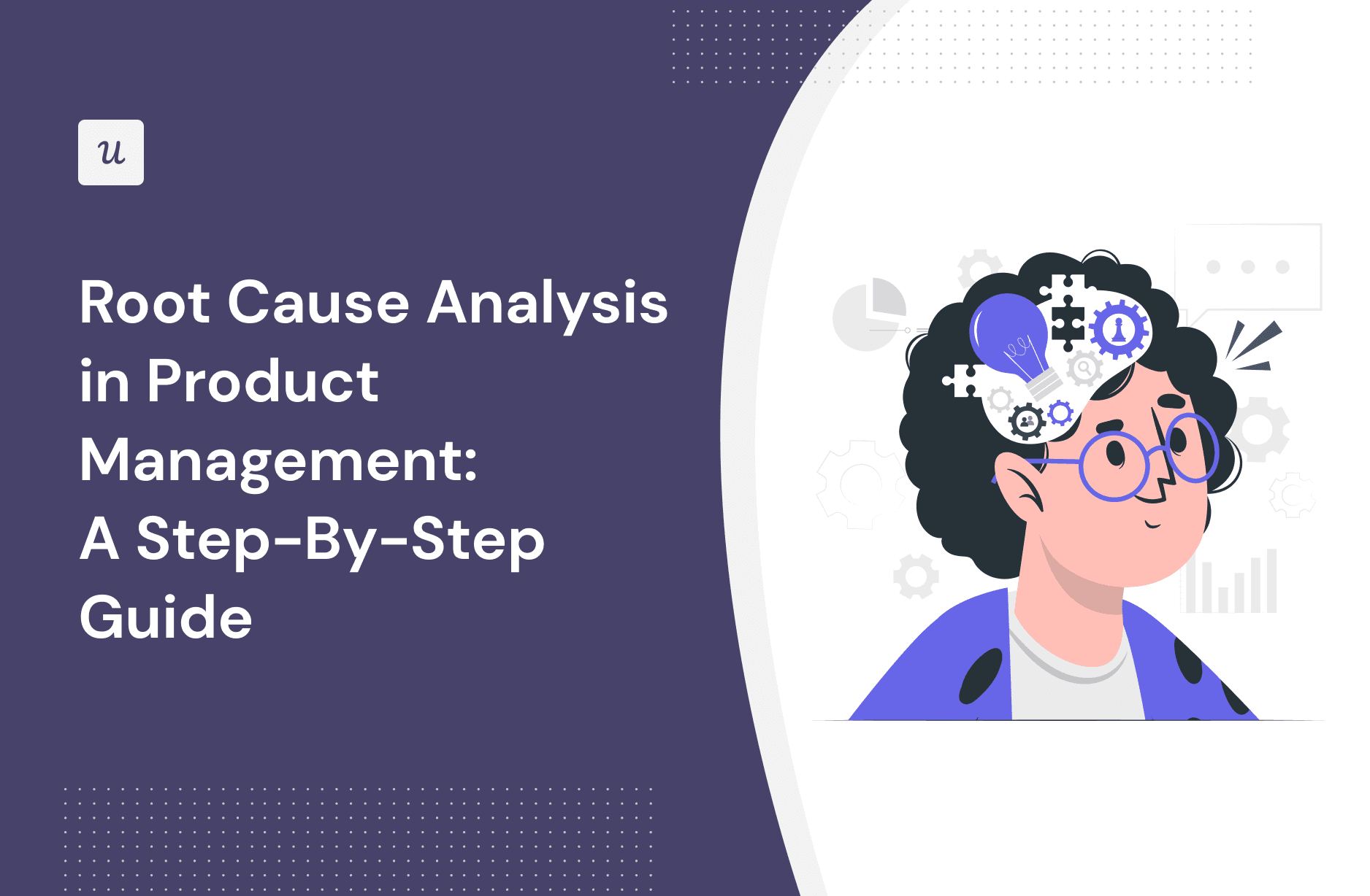 Root Cause Analysis in Product Management: A Step-By-Step Guide cover