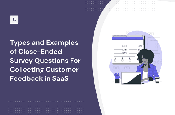 Types and Examples of Close-Ended Survey Questions For Collecting Customer Feedback in SaaS cover