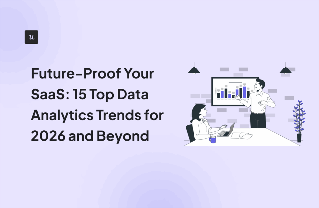 Future-Proof Your SaaS: 15 Top Data Analytics Trends for 2026 and Beyond