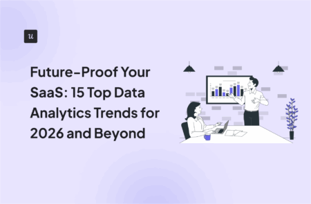 Future-Proof Your SaaS: 15 Top Data Analytics Trends for 2026 and Beyond