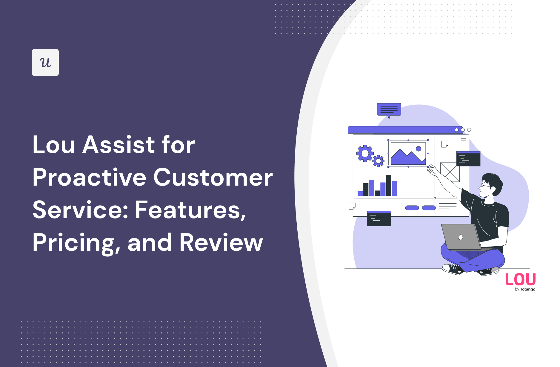 Lou Assist for Proactive Customer Service: Features, Pricing, and Review