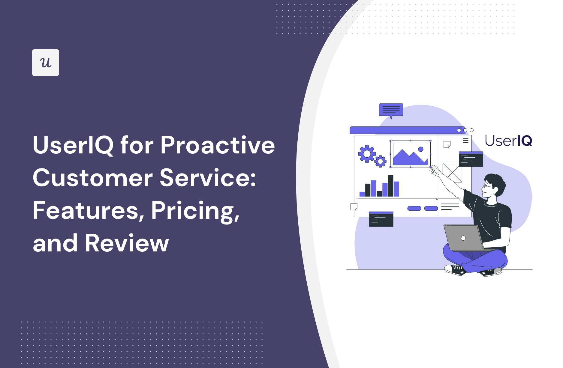 UserIQ for Proactive Customer Service: Features, Pricing, and Review