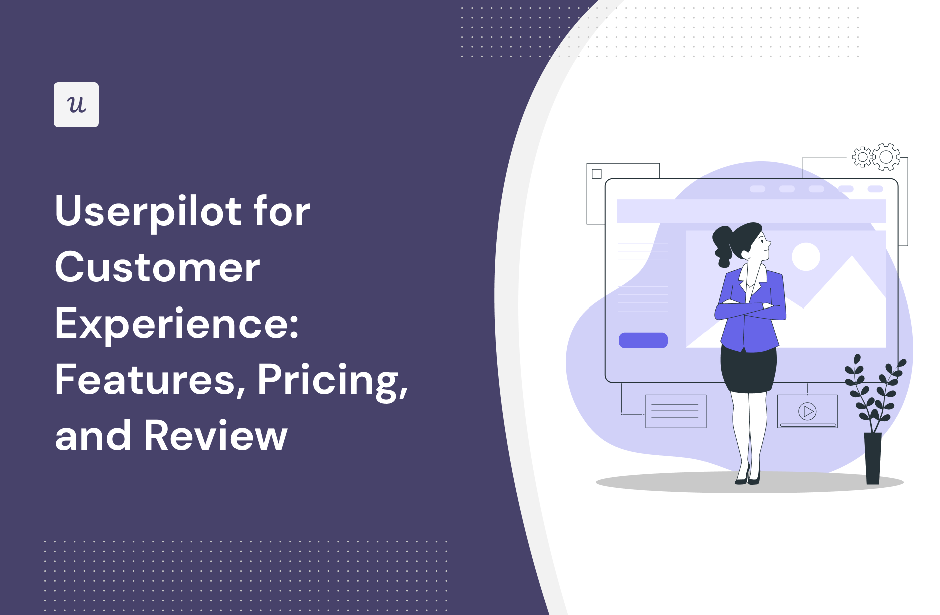 Userpilot for Customer Experience: Features, Pricing, and Review