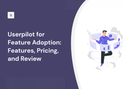 Userpilot for Feature Adoption: Features, Pricing, and Review