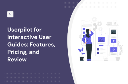 Userpilot for Interactive User Guides: Features, Pricing, and Review