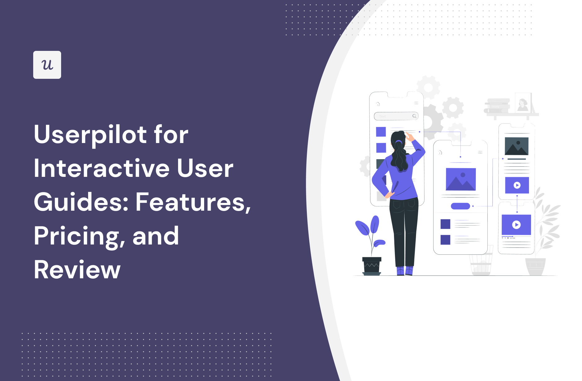 Userpilot for Interactive User Guides: Features, Pricing, and Review
