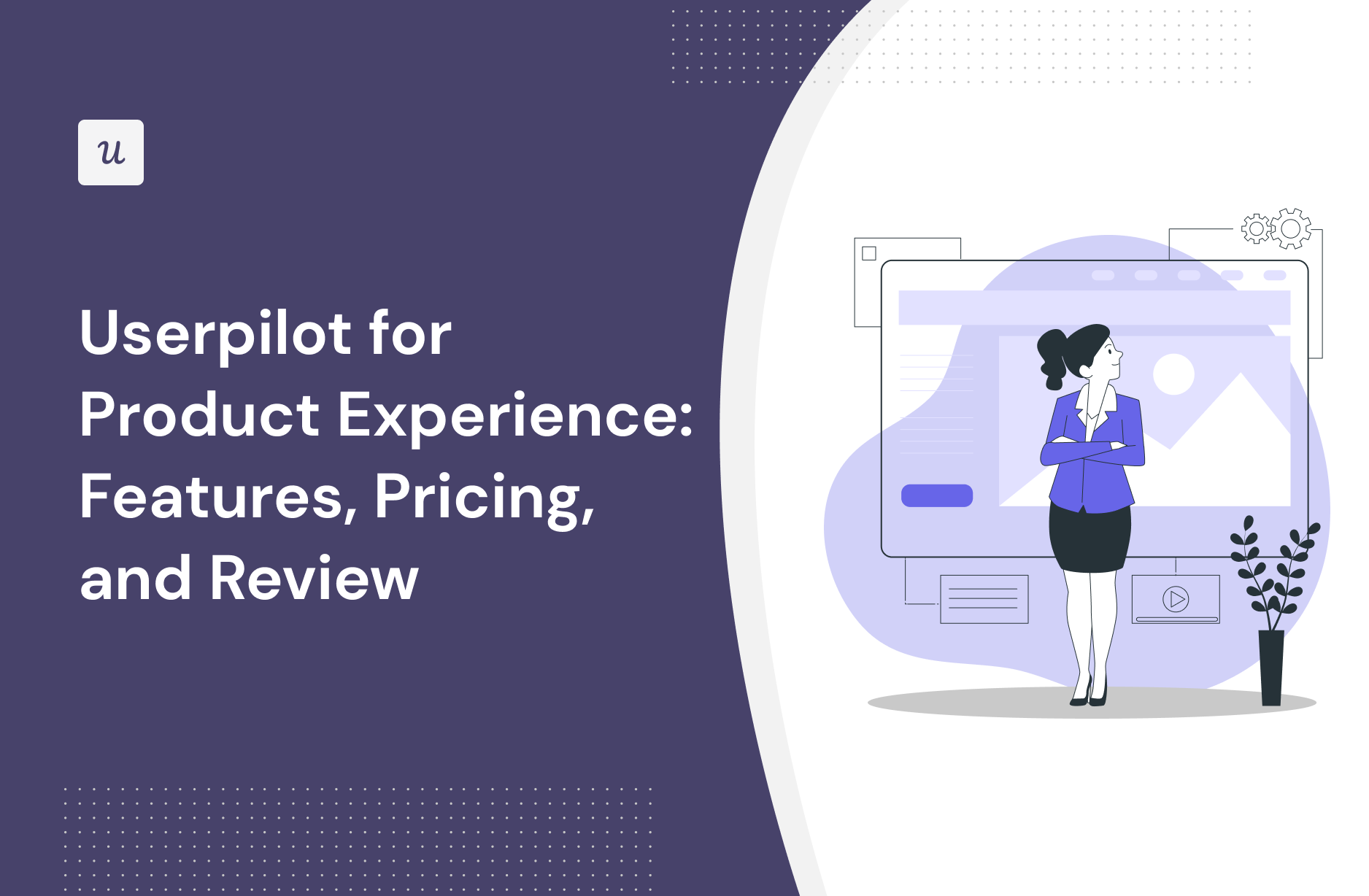 Userpilot for Product Experience: Features, Pricing, and Review