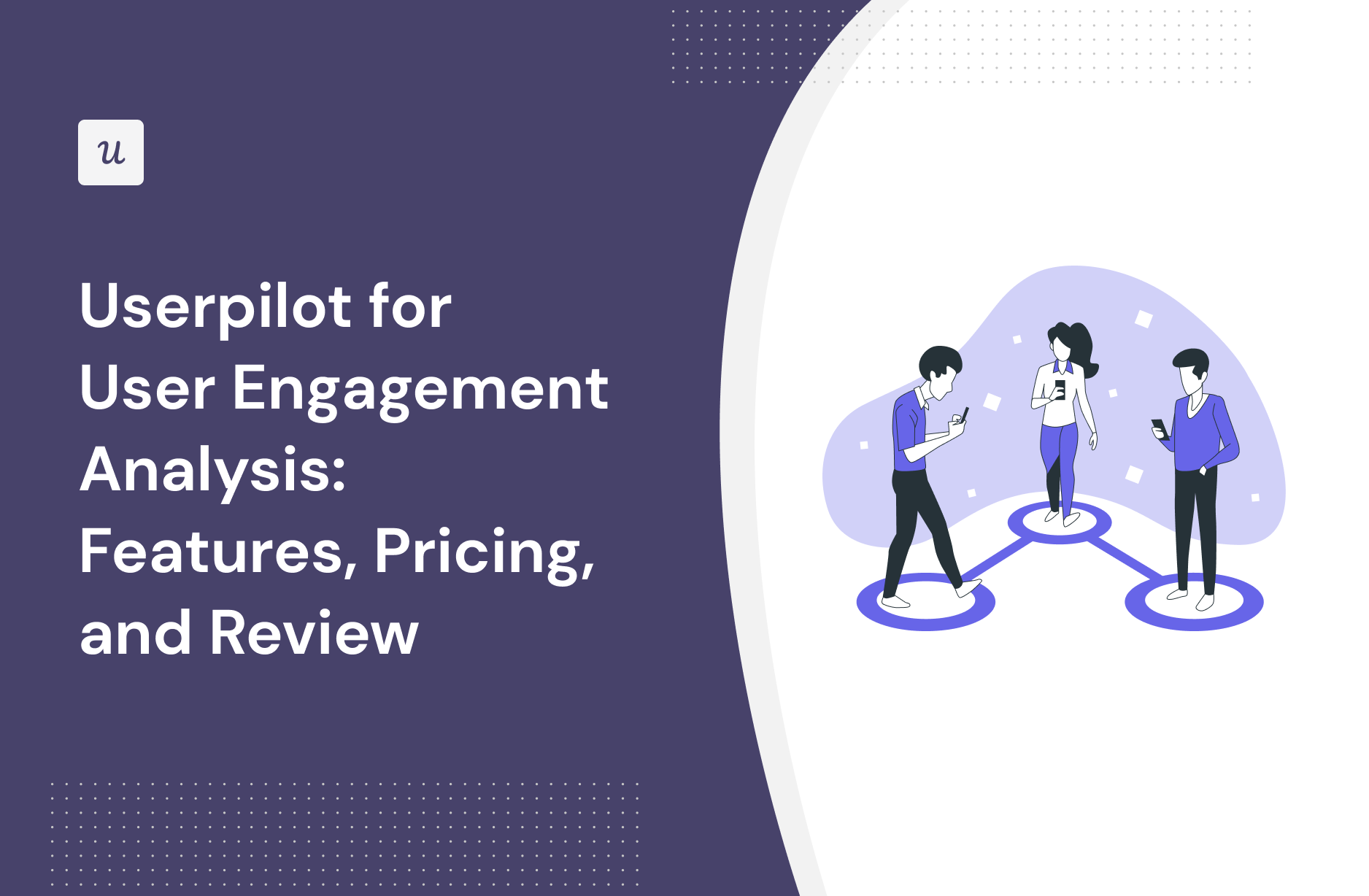 Userpilot for User Engagement Analysis: Features, Pricing, and Review