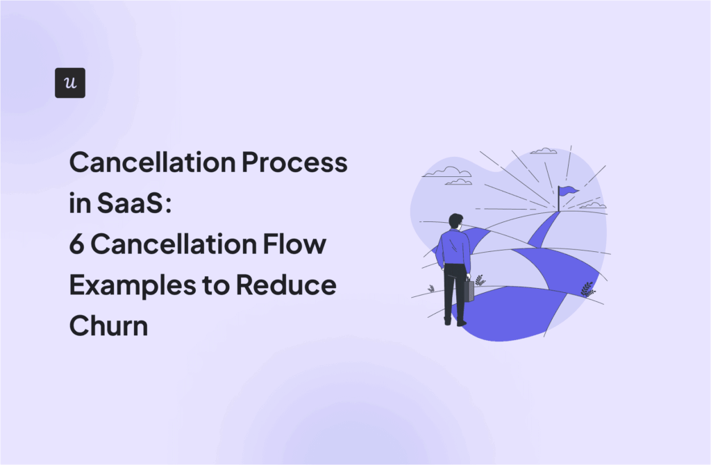 Cancellation Process in SaaS: 6 Cancellation Flow Examples to Reduce Churn cover